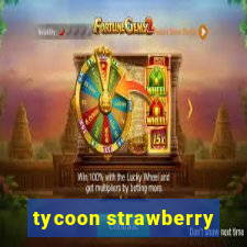 tycoon strawberry